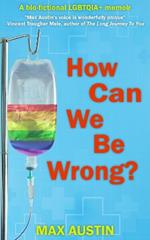How Can We Be Wrong?
