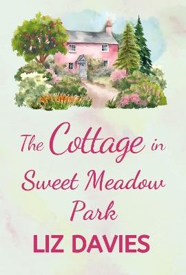The Cottage in Sweet Meadow Park - Liz Davies - cover