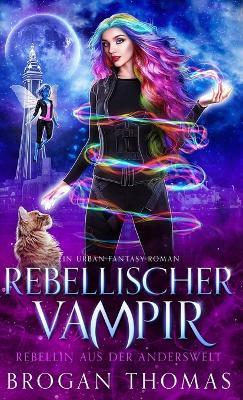 Rebellischer Vampir - Brogan Thomas - cover