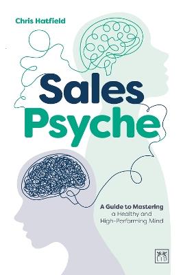Sales Psyche: A Guide to Mastering a Healthy and High-Performing Mind - Chris Hatfield - cover