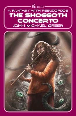 The Shoggoth Concerto: A Fantasy with Pseudopods - John Michael Greer - cover
