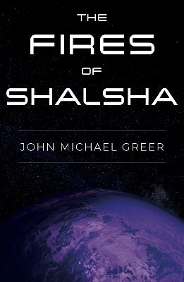 The Fires of Shalsha - John Michael Greer - cover