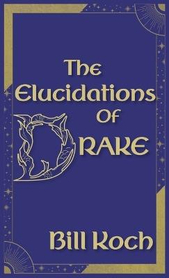 The Elucidations of Drake - Bill Koch - cover