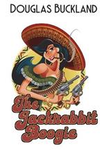 Jackrabbit Boogie: A great comedy action thriller!