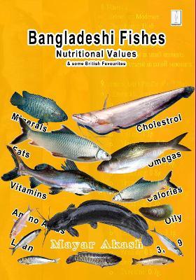 Bangladeshi Fishes Nutritional Values: & some British Favourites - Mayar Akash - cover