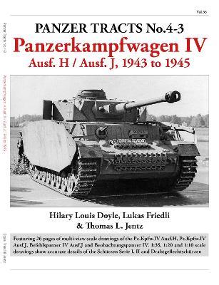 Panzer Tracts No.4-3: Panzerkampfwagen IV Ausf.H and J - Hilary Doyle,Lukas Friedli,Thomas Jentz - cover