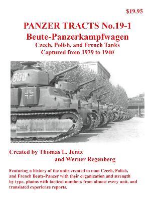 Panzer Tracts No.19-1: Beutepanzer: Czech, Polish and French - Thomas Jentz,Werner Regenberg - cover