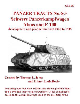 Panzer Tracts No.6-3: Pz.Kpfw. Maus and E-100 - Thomas Jentz,Hilary Doyle - cover