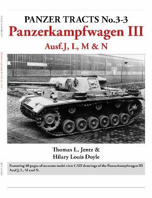Panzer Tracts No.3-3: Panzerkampfwagen III Ausf.J, L, M & N - Thomas Jentz,Hilary Doyle - cover