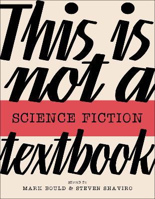 This Is Not A Science Fiction Textbook - Mark Bould,Steven Shaviro - cover