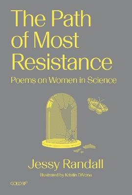 The Path of Most Resistance: Poems on Women in Science - Jessy Randall,Kristin DiVona - cover