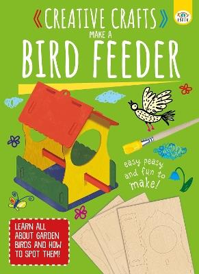 Creative Crafts: Make Your Own Birdfeeder - Toni Stemp - cover