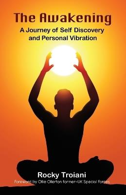 The Awakening: A Journey of Self-Discovery and Personal Vibration - Rocky Troiani - cover