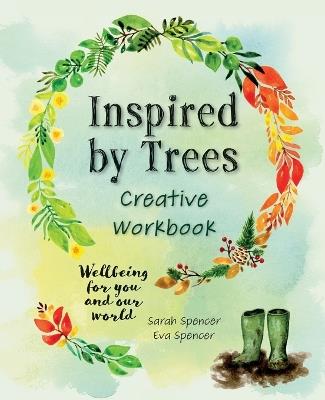 Inspired by Trees Creative Workbook: Wellbeing for you and our world - Sarah Spencer - cover