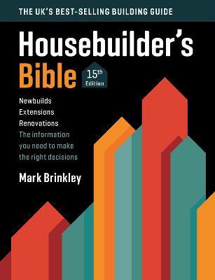 The Housebuilder's Bible: 15th edition - Mark Brinkley - cover