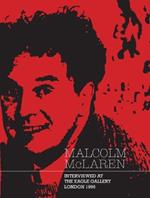 Malcolm McLaren: Interviewed at The Eagle Gallery, London 1996