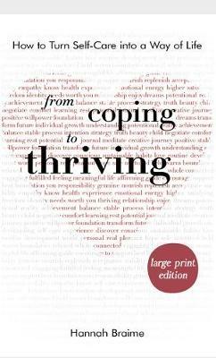 From Coping to Thriving [LARGE PRINT EDITION]: How to Turn Self-Care Into a Way of Life - Hannah Braime - cover