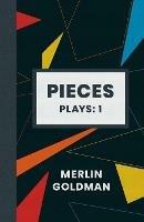 Pieces: Plays: 1 - Merlin Goldman - cover