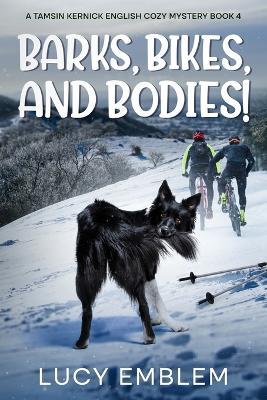 Barks, Bikes, and Bodies!: A Tamsin Kernick English Cozy Mystery Book 4 - Lucy Emblem - cover