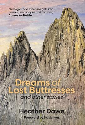 Dreams of Lost Buttresses: and other stories - Heather Dawe - cover