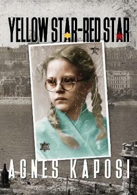 Yellow Star - Red Star: With Contributions from historian László Csosz - Agnes Kaposi - cover