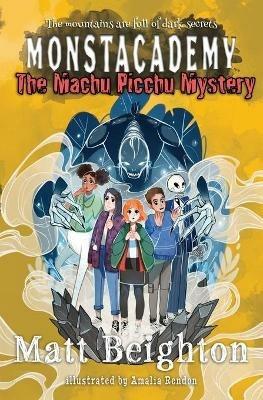 The Machu Picchu Mystery: A Monstacademy Mystery - Matt Beighton - cover