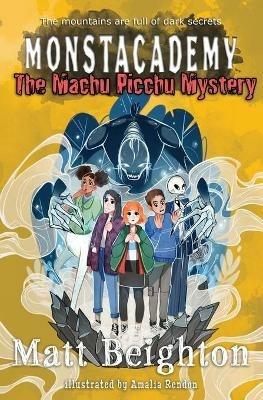 The Machu Picchu Mystery: A (Dyslexia Adapted) Monstacademy Mystery - Matt Beighton - cover