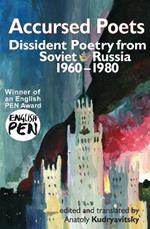 Accursed Poets: Dissident Poetry from Soviet Russia 1960-80