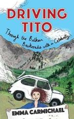 Driving Tito: Through the Balkan Backroads with a Celebrity