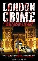 LONDON CRIME: 'AN IN-DEPTH HISTORY OF THE GEEZERS, GANGS & HEISTS 1930s TO TODAY'