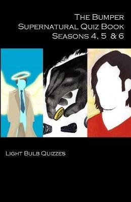 The Bumper Supernatural Quiz Book Seasons 4, 5 & 6 - Light Bulb Quizzes - cover