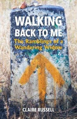 Walking Back to Me: The Ramblings of a Wandering Widow - Claire Russell - cover