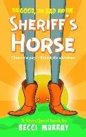 The Good, the Bad and the Sheriff's Horse - Becci Murray - cover