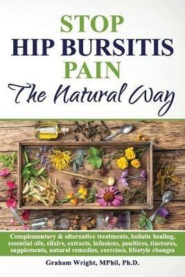 Stop Hip Bursitis Pain: The Natural Way - Graham Wright Mphil - cover