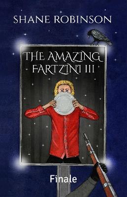 The Amazing Fartzini III: Finale - Shane Robinson - cover