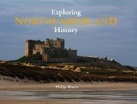 Libro in inglese Exploring Northumberland History  - Philip Nixon