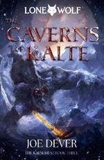 The Caverns of Kalte: Lone Wolf #3