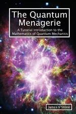 The Quantum Menagerie: A Tutorial Introduction to the Mathematics of Quantum Mechanics