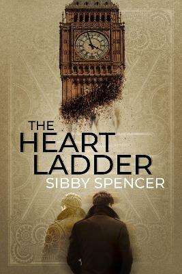 The Heart Ladder: A Suspenseful Psychological Thriller With a Brilliant Twist Ending - Sibby Spencer - cover