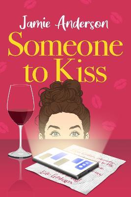 Someone to Kiss: A Hilarious and Heartening Romantic Comedy - Jamie Anderson - cover