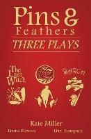 Pins & Feathers: Three Plays