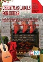 Christmas Carols For Guitar: Graded arrangements of 12 favourite Christmas songs for acoustic, fingerstyle and classical guitar
