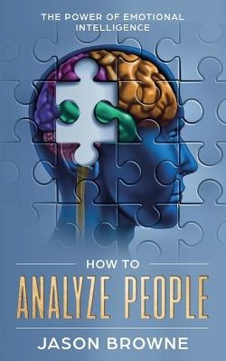 How to Analyze People: The Power of Emotional Intelligence - Jason Browne - cover
