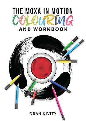 The Moxa in Motion Colouring and Workbook - Oran Kivity - cover