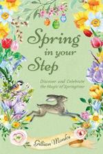 Spring in Your Step: Discover and Celebrate the Magic of Springtime