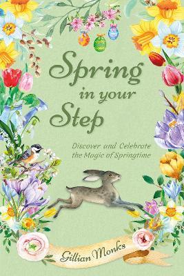 Spring in Your Step: Discover and Celebrate the Magic of Springtime - Gillian Monks - cover