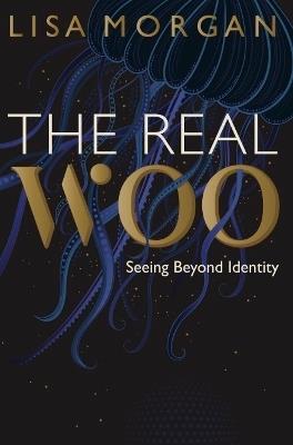 The The Real Woo: Seeing Beyond Identity - Lisa Morgan - cover