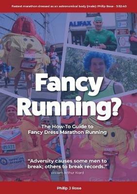 Fancy Running?: The How to Guide to Fancy Dress Marathon Running - Philip Rose - cover