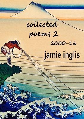 Collected Poems 2 2000-16 - Jamie Inglis - cover