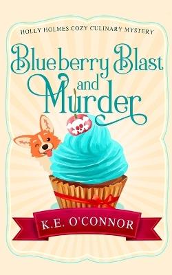 Blueberry Blast and Murder - K E O'Connor - cover